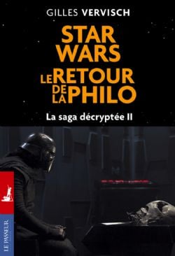 STAR WARS -  STAR WARS, LE RETOUR DE LA PHILO -  SAGA DÉCRYPTÉE, LA 02