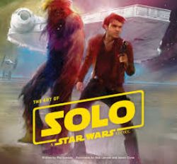 STAR WARS -  THE ART OF SOLO: A STAR WARS STORY (COUVERTURE RIGIDE) (V.A.) -  SOLO: A STAR WARS STORY