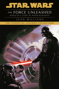 STAR WARS -  THE FORCE UNLEASHED NOVEL (V.A.) -  THE ESSENTIAL LEGENDS COLLECTION