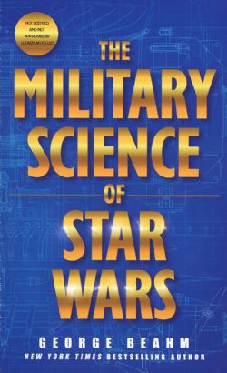 STAR WARS -  THE MILITARY SCIENCE OF STAR WARS