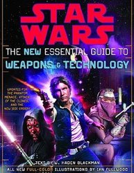 STAR WARS -  THE NEW ESSENTIAL GUIDE TO WEAPONS & TECHNOLOGY
