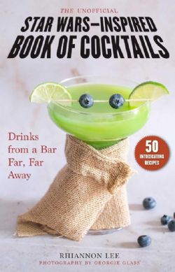 STAR WARS -  THE UNOFFICIAL STAR WARS–INSPIRED BOOK OF COCKTAILS (V.A.) -  DRINKS FROM A BAR FAR, FAR AWAY