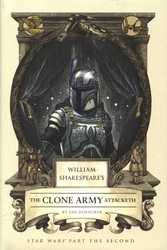 STAR WARS -  WILLIAM SHAKESPEARE'S THE CLONE ARMY ATTACKETH HC (V.A.)