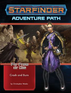 STARFINDER : ADVENTURE PATH -  CRASH AND BURN (ANGLAIS) -  FLY FREE OR DIE 5