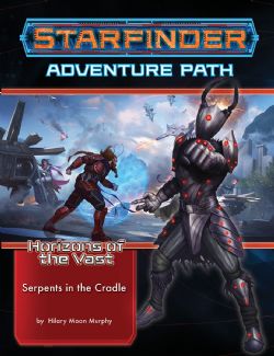 STARFINDER -  ADVENTURE PATH : SERPENTS IN CRADLE (ANGLAIS) -  HORIZONS OF THE VAST 2