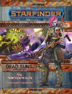 STARFINDER -  DEAD SUNS 5 - THE THIRTEENTH GATE (ANGLAIS) -  ADVENTURE PATH 05