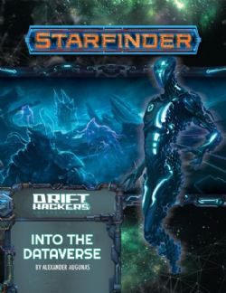 STARFINDER -  DRIFT HACKERS 3 - INTO THE DATAVERSE (ANGLAIS) -  ADVENTURE PATH 03