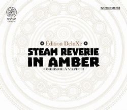 STEAM REVERIE IN AMBER -  ÉDITION DELUXE (V.F.)