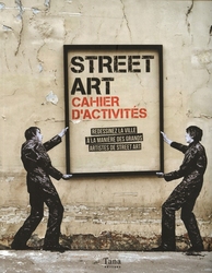 STREET ART, CAHIER D'ACTIVITÉS -  REDESSINEZ LA VILLE À LA MANIÈRE DES GRANDS ARTISTES DE STREET ART
