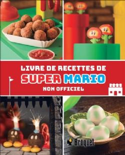 SUPER MARIO -  LIVRE DE RECETTES NON OFFICIEL (V.F)