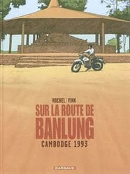 SUR LA ROUTE DE BANLUNG: CAMBODGE 1993