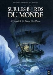 SUR LES BORDS DU MONDE -  L'ODYSSÉE DE SIR ERNEST SHACKLETON 01