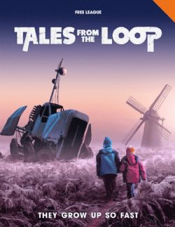 TALES FROM THE LOOP -  THEY GROW UP SO FAST - ROLEPLAYING GAME - COUVERTURE RIGIDE (ANGLAIS) -  SCÉNARIO YEAR ZERO ENGINE