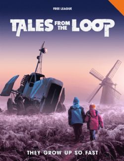 TALES FROM THE LOOP -  THEY GROW UP SO FAST - ROLEPLAYING GAME - COUVERTURE RIGIDE (ANGLAIS)
