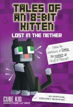 TALES OF AN 8-BIT KITTEN -  LOST IN THE NETHER (V.A.) -  AN UNOFFICIAL MINECRAFT ADVENTURE