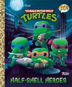TEENAGE MUTANT NINJA TURTLES -  HALF-SHELL HEROES (FUNKO POP!) (V.A.) -  A LITTLE GOLDEN BOOK