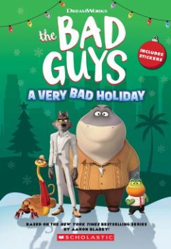 THE BAD GUYS -  A VERY BAD HOLIDAY NOVELIZATION (V.A.)