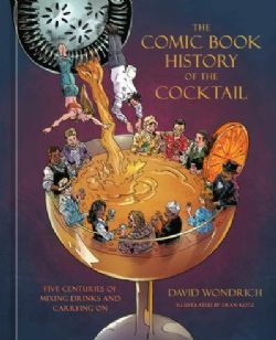 THE COMIC BOOK STORY OF THE COCKTAIL -  FIVE CENTURIES OF MIXING DRINKS AND CARRYING ON (V.A.)