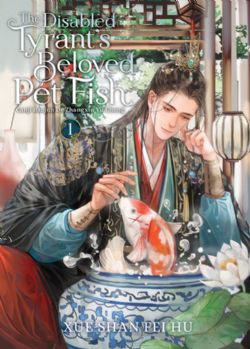 THE DISABLED TYRANT'S BELOVED PET FISH: CANJI BAOJUN DE ZHANGXIN YU CHONG -  LIGHT NOVEL (V.A.) 01