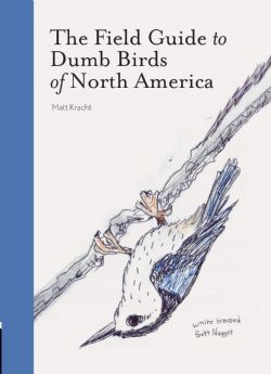 THE FIELD GUIDE TO DUMB BIRDS OF NORTH AMERICA -  (V.A.)
