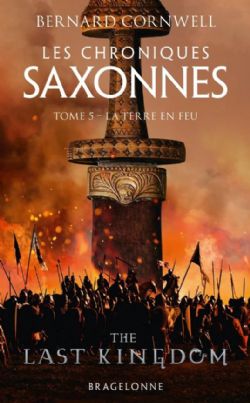 THE LAST KINGDOM -  LA TERRE EN FEU (FORMAT DE POCHE) (V.F.) -  LES CHRONIQUES SAXONNES 05