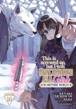 THIS IS SCREWED UP, BUT I WAS REINCARNATED AS A GIRL IN ANOTHER WORLD! -  (V.A.) 15