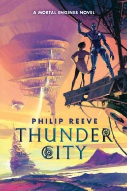 THUNDER CITY -  A MORTAL ENGINES NOVEL (V.A.)