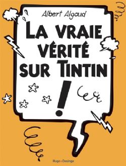 TINTIN -  LA VRAIE VÉRITÉ SUR TINTIN !