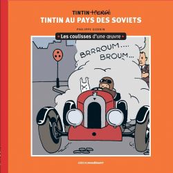 TINTIN -  TINTIN AU PAYS DES SOVIETS, LES COULISSES D'UNE ŒUVRE (V.F.) -  LES AVENTURES DE TINTIN 01