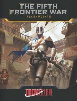 TRAVELLER -  FLASHPOINTS - HC(ANGLAIS) -  THE FIFTH FRONTIER WAR