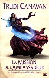 TRILOGIE DU MAGICIEN NOIR, LA -  LA MISSION DE L'AMBASSADEUR (GRAND FORMAT) 1 -  CHRONIQUES DU MAGICIEN NOIR 04