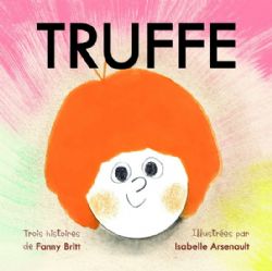 TRUFFE -  TRUFFE ROCK STAR ; TRUFFE AIME NINA ; TRUFFE DEVANT L'EXISTENCE