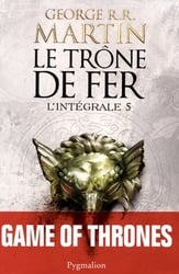 TRÔNE DE FER, LE -  L'INTÉGRALE (GRAND FORMAT) -  SONG OF ICE AND FIRE, A 05