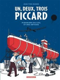 UN, DEUX, TROIS PICCARD -  PIONNIERS DU CIEL ET DES ABYSSES (V.F.)