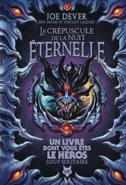 UN LIVRE DONT VOUS ÊTES LE HÉROS -  LE CRÉPUSCULE DE LA NUIT ÉTERNELLE (V.F.) -  LOUP SOLITAIRE