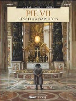 UN PAPE DANS L'HISTOIRE -  PIE VII: RÉSISTER À NAPOLÉON