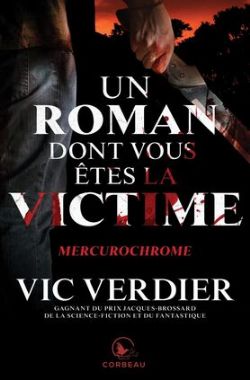 UN ROMAN DONT VOUS ÊTES LA VICTIME -  MERCUROCHROME