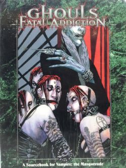 VAMPIRE: THE MASQUERADE -  GHOULS: FATAL ADDICTION USED BOOK