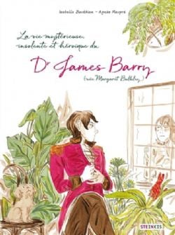 VIE MYSTÉRIEUSE, IMPROBABLE, STUPÉFIANTE, INSOLENTE ET HÉROÏQUE DU DR JAMES BARRY (NÉE MARGARET BULKLEY), LA