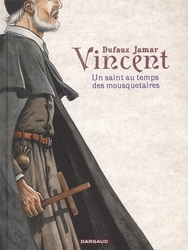 VINCENT -  UN SAINT AU TEMPS DES MOUSQUETAIRES