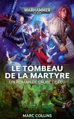 WARHAMMER 40K -  LE TOMBEAU DE LA MARTYRE (V.F.) -  L'AUBE DE FEU 06