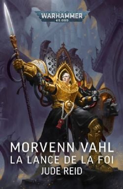 WARHAMMER: 40K -  MORVENN VAHL: LA LANCE DE LA FOI (V.F.)