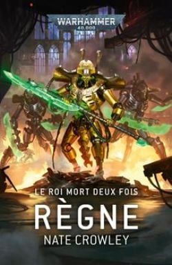 WARHAMMER 40K -  RÈGNE (V.F.) -  LE ROI MORT DEUX FOIS