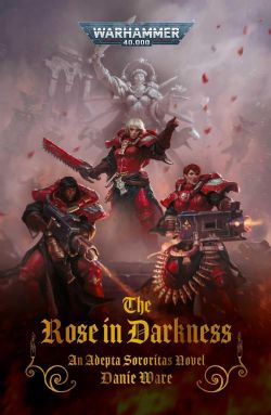WARHAMMER 40K -  THE ROSE IN DARKNESS (ANGLAIS)