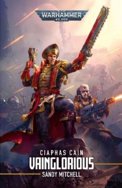 WARHAMMER 40K -  VAINGLORIOUS (COUVERTURE RIGIDE) (V.A.) -  CIAPHAS CAIN 11