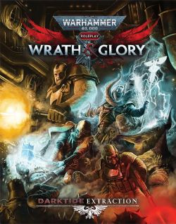 WARHAMMER 40K: WRATH & GLORY -  DARKTIDE EXTRACTION HC (ANGLAIS) -  AVENTURE