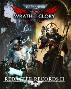 WARHAMMER 40K: WRATH & GLORY -  REDACTED RECORDS II (ANGLAIS) -  LIVRE DE RÈGLES