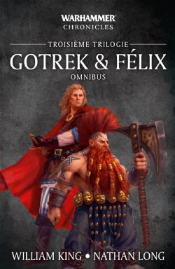 WARHAMMER CHRONICLES -  TROISIÈME TRILOGIE (OMNIBUS) (V.F.) -  GOTREK & FÉLIX