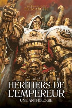 WARHAMMER: THE HORUS HERESY -  HÉRITIERS DE L'EMPEREUR : UNE ANTHOLOGIE (V.F.) -  PRIMARCHS
