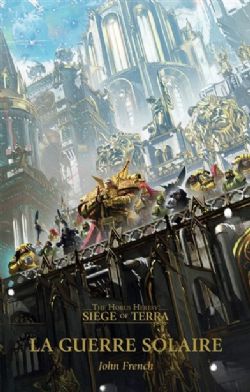 WARHAMMER: THE HORUS HERESY -  LA GUERRE SOLAIRE (V.F.) -  SIEGE OF TERRA 01